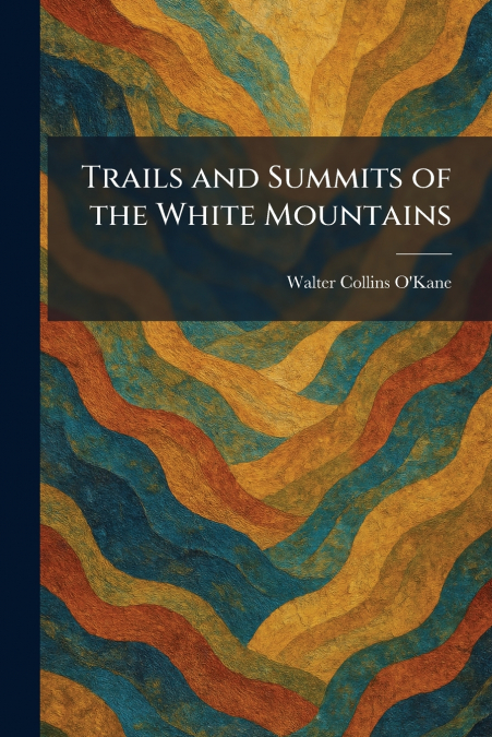 Trails and Summits of the White Mountains