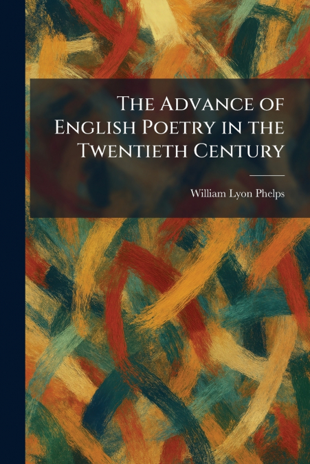The Advance of English Poetry in the Twentieth Century