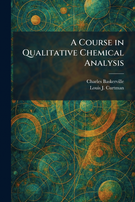 A Course in Qualitative Chemical Analysis