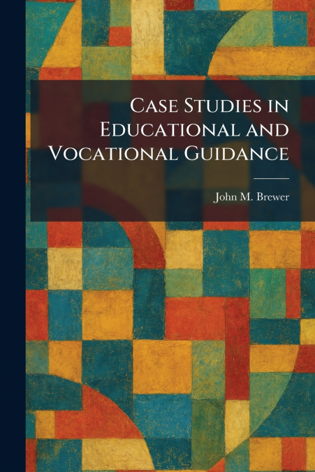 Case Studies in Educational and Vocational Guidance