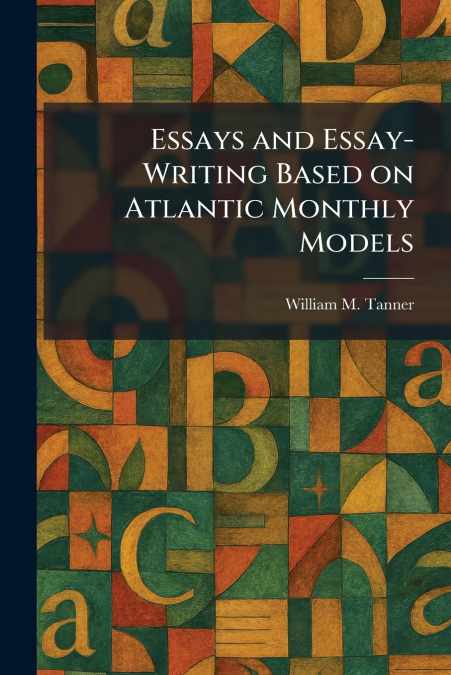 Essays and Essay-Writing Based on Atlantic Monthly Models