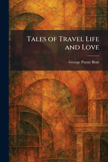 Tales of Travel Life and Love