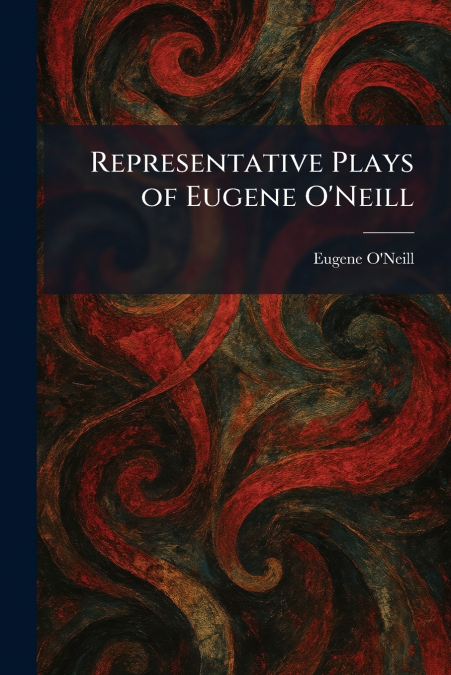 Representative Plays of Eugene O’Neill