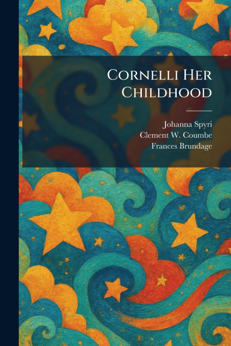 Cornelli Her Childhood