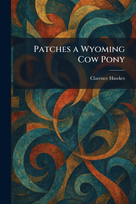 Patches a Wyoming Cow Pony