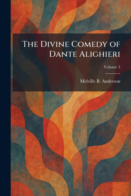 The Divine Comedy of Dante Alighieri