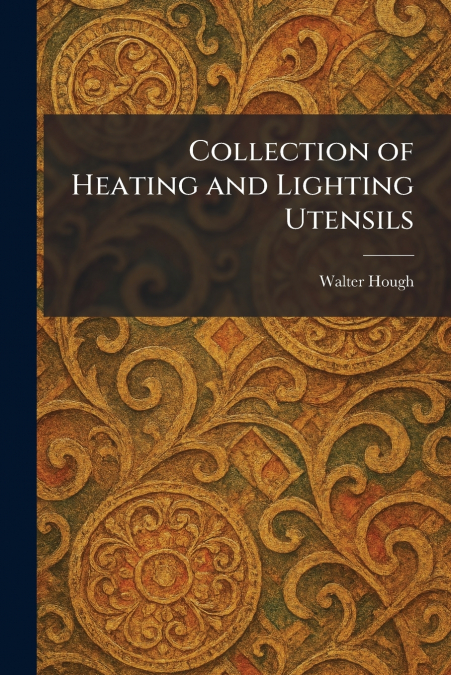 Collection of Heating and Lighting Utensils