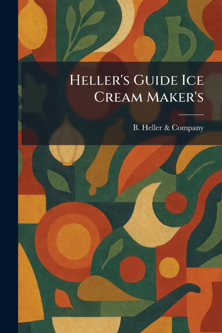Heller’s Guide Ice Cream Maker’s