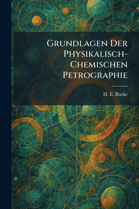 GRUNDLAGEN DER PHYSIKALISCH-CHEMISCHEN PETROGRAPHIE