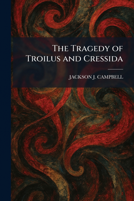 The Tragedy of Troilus and Cressida