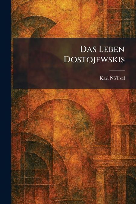 DAS LEBEN DOSTOJEWSKIS