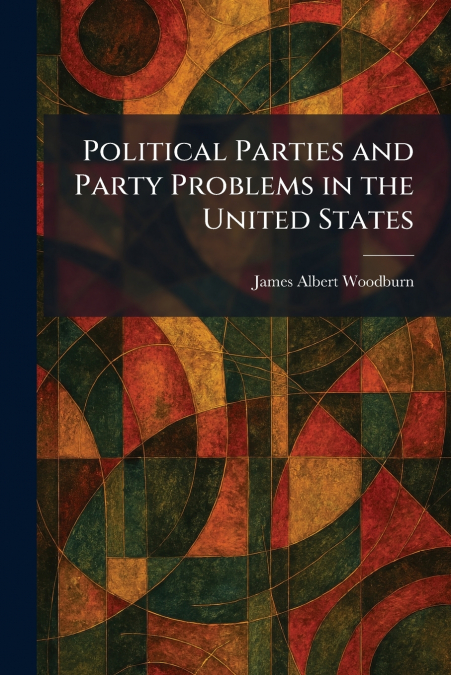 Political Parties and Party Problems in the United States