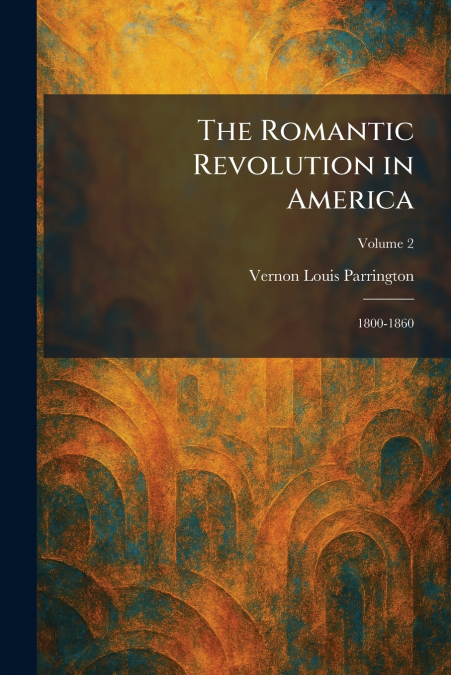The Romantic Revolution in America