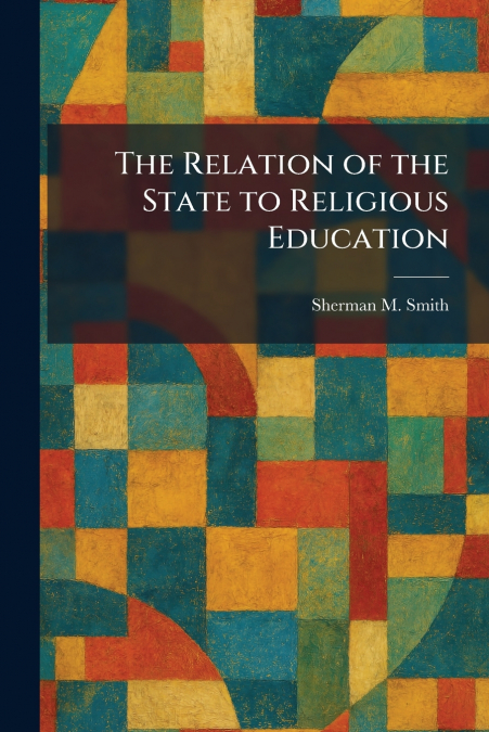 The Relation of the State to Religious Education