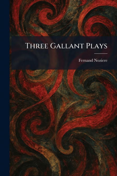 Three Gallant Plays