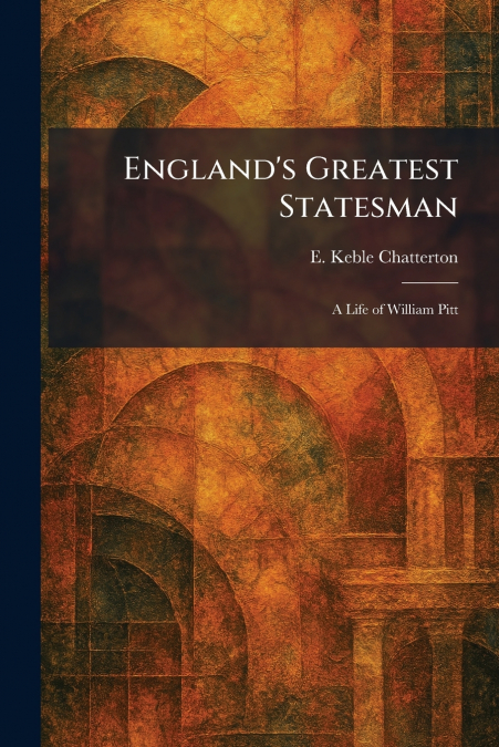 England’s Greatest Statesman