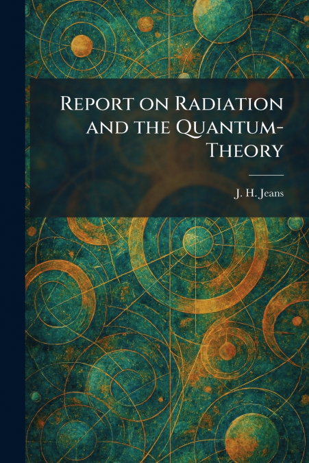 Report on Radiation and the Quantum-Theory