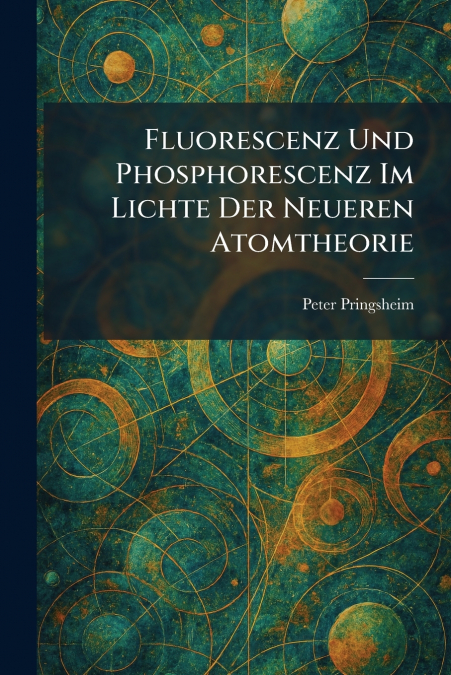 Fluorescenz Und Phosphorescenz Im Lichte Der Neueren Atomtheorie