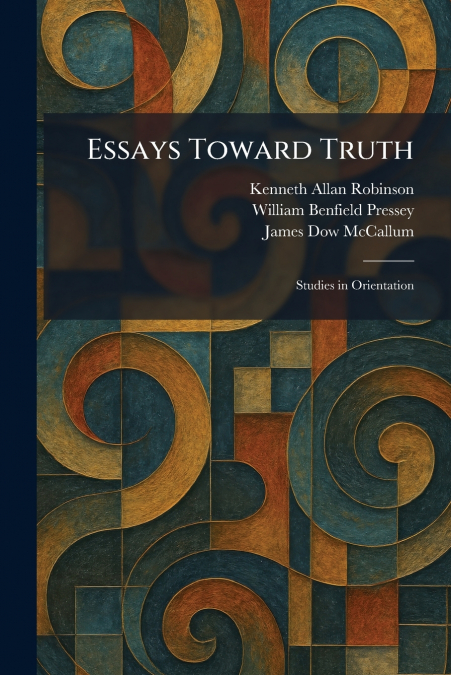 Essays Toward Truth