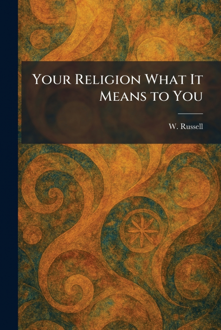 Your Religion What It Means to You