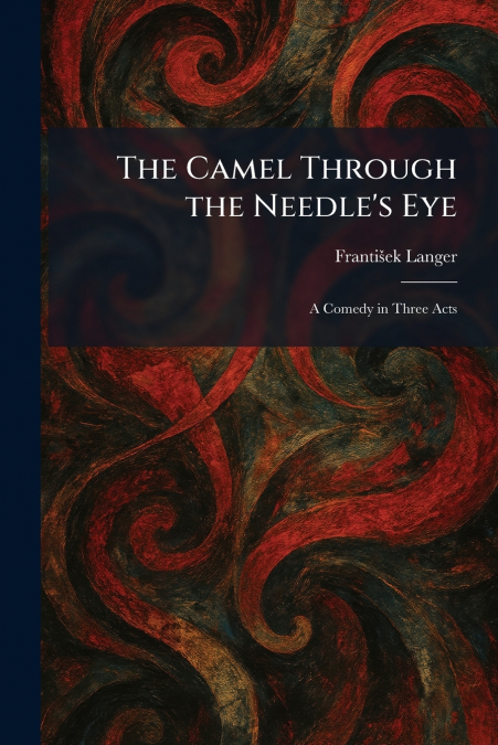 The Camel Through the Needle’s Eye
