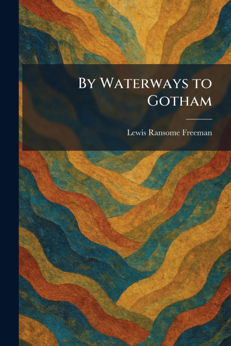 By Waterways to Gotham