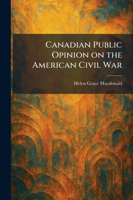 Canadian Public Opinion on the American Civil War