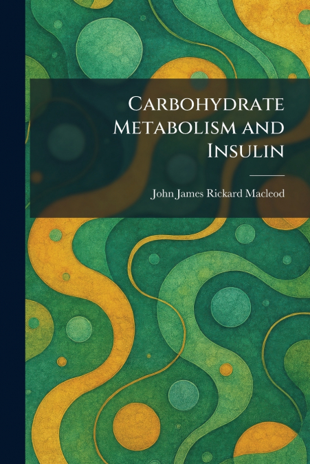 Carbohydrate Metabolism and Insulin