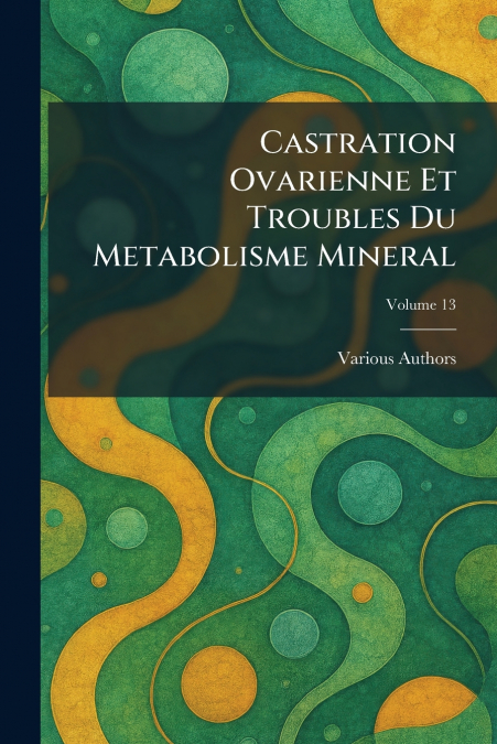 CASTRATION OVARIENNE ET TROUBLES DU METABOLISME MINERAL