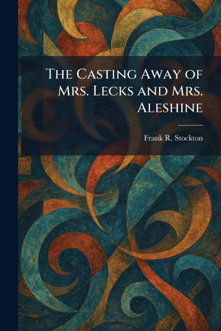 The Casting Away of Mrs. Lecks and Mrs. Aleshine