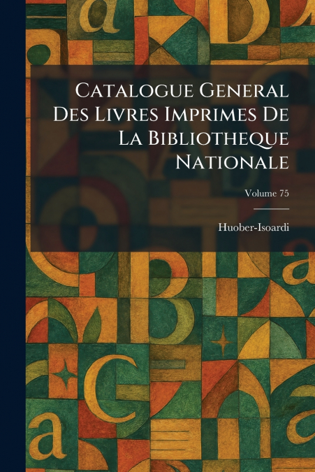 Catalogue General Des Livres Imprimes De La Bibliotheque Nationale