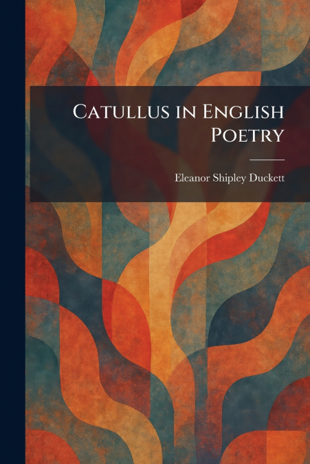 Catullus in English Poetry