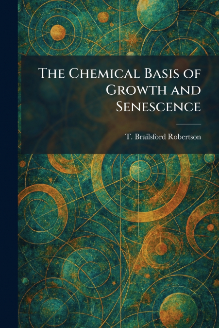 The Chemical Basis of Growth and Senescence