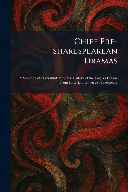 Chief Pre-Shakespearean Dramas