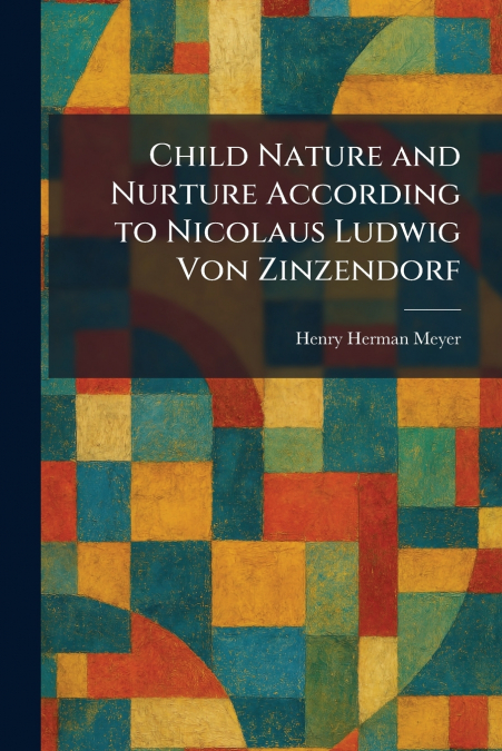 Child Nature and Nurture According to Nicolaus Ludwig Von Zinzendorf
