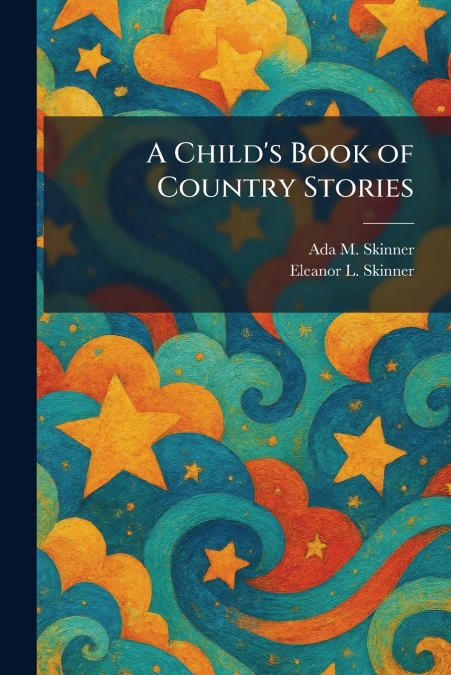 A Child’s Book of Country Stories