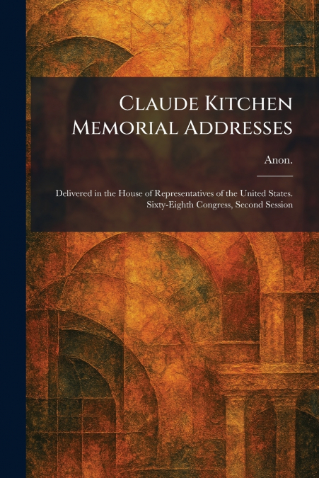 Claude Kitchen Memorial Addresses
