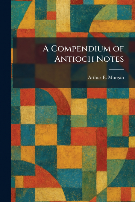 A Compendium of Antioch Notes
