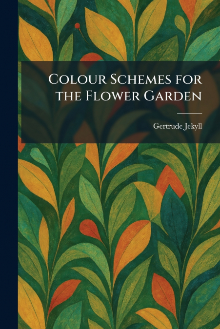 Colour Schemes for the Flower Garden