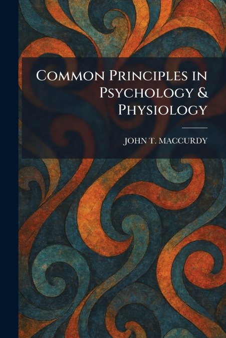 Common Principles in Psychology & Physiology