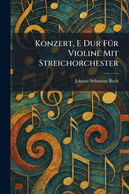 Konzert, E Dur FuÌr Violine Mit Streichorchester