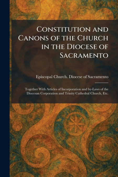 Constitution and Canons of the Church in the Diocese of Sacramento