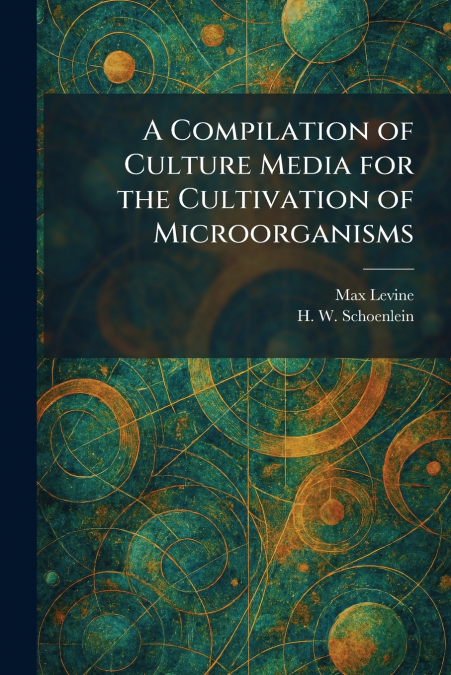 A Compilation of Culture Media for the Cultivation of Microorganisms