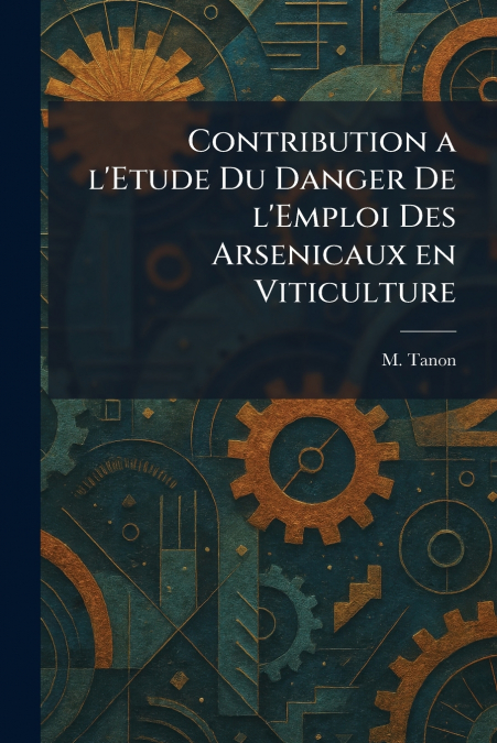 contribution a l’etude du danger de l’emploi des arsenicaux en viticulture