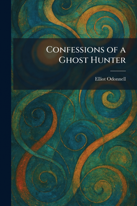 Confessions of a Ghost Hunter