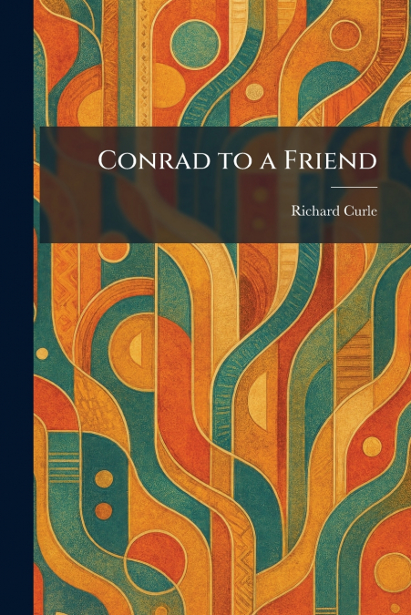 Conrad to a Friend