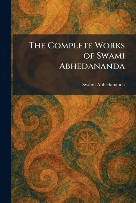 The Complete Works of Swami Abhedananda