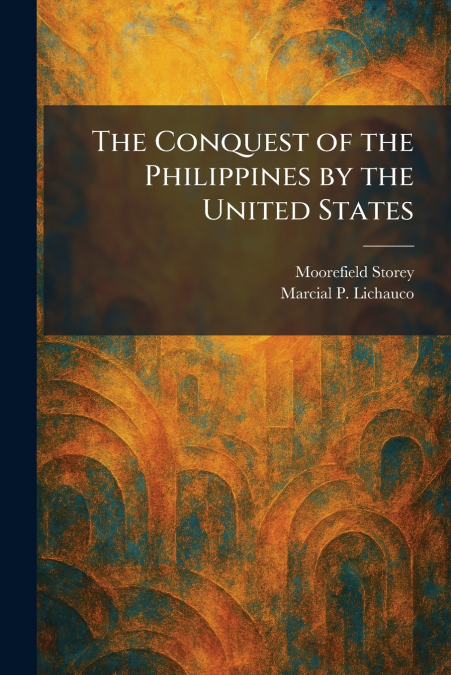The Conquest of the Philippines by the United States