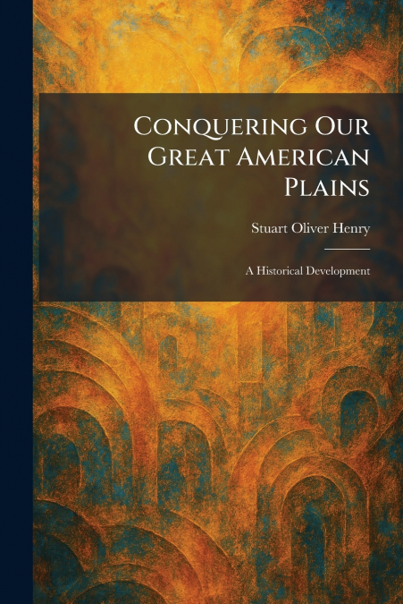 Conquering Our Great American Plains