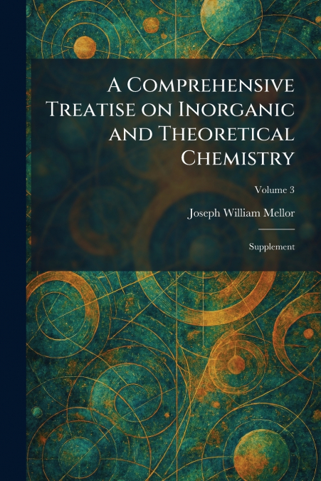 A Comprehensive Treatise on Inorganic and Theoretical Chemistry